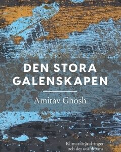 Den stora galenskapen : klimatförändringen och det otänkbara