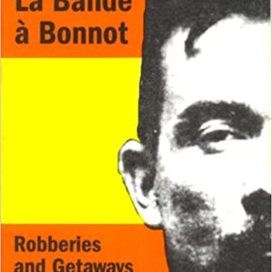 La "Bande à Bonnot": Robberies and Getaways
