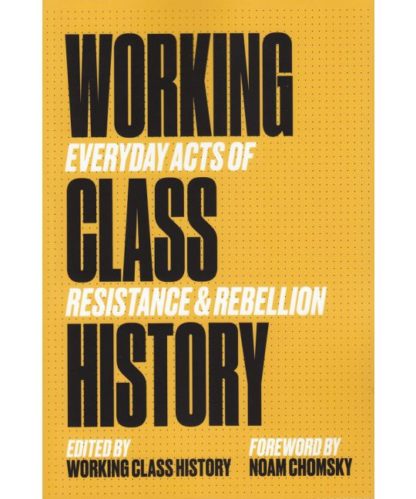 Working class history: everyday acts of resistance and rebellion