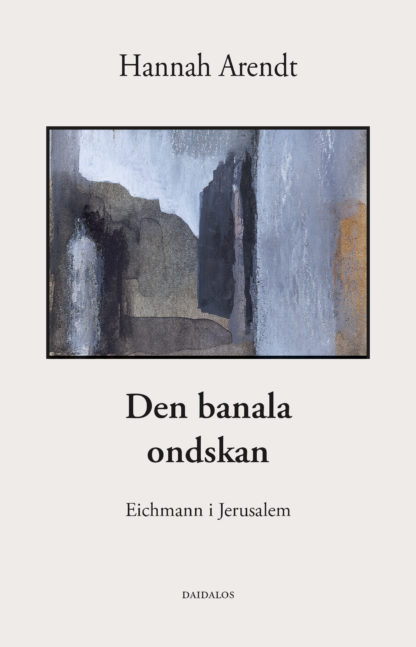 Den banala ondskan - Eichmann i Jerusalem