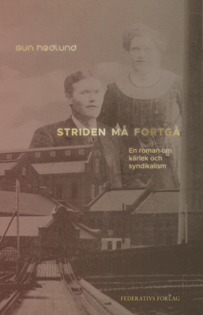 Striden må fortgå - En roman om kärlek och syndikalism