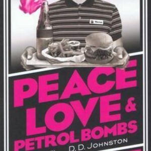 Peace, Love and Petrolbombs - D. D. Johnston