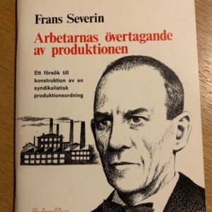 Arbetarnas övertagande av produktionen - Frans Severin