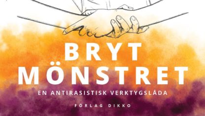 Bryt mönstret - en antirasistisk verktygslåda