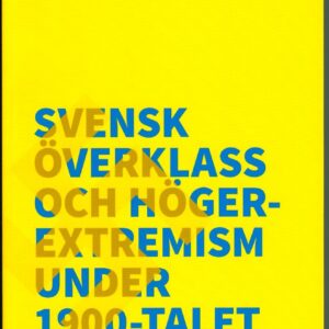 Svensk överklass och högerextremism under 1900-talet