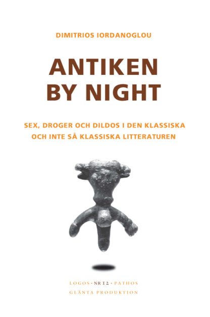 Antiken by night : sex, droger och dildos i antik litteratur