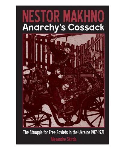 Nestor Makhno: Anarchy's Cossack