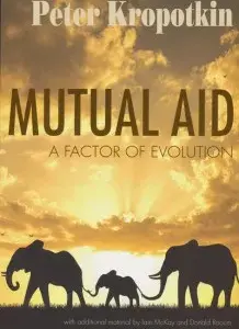 Mutual Aid: A Factor of Evolution