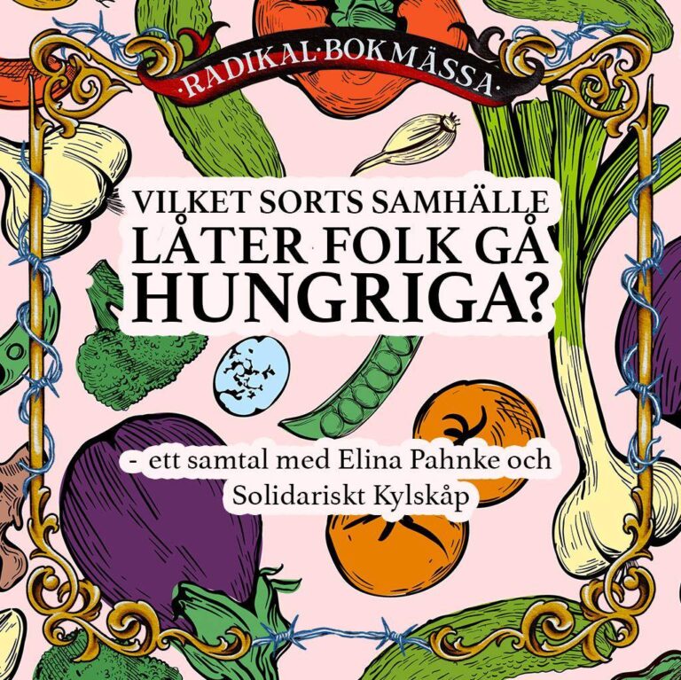 Lördag 27 sept kl 12:15 RADIKAL BOKMÄSSA 2025 – Samtal: Vilket sorts samhälle låter folk gå hungriga?